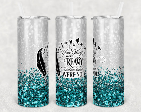 20 oz Skinny Tumbler Memorial Teal faux Glitter Wings Were Ready Sublimation Design