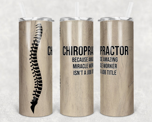 20 oz Skinny Tumbler Sublimation Design Template Wood Spine Chiroprator because Miracle Worker Inst