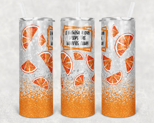 20 oz Skinny Tumbler Sublimation Design Template Glitter Orange Mimosa Day Keeps Worries Away Straight Warped Design