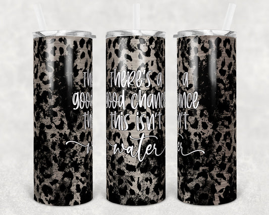 20 oz Skinny Tumbler Sublimation Design Template Leopard Good Chance this Isnt Water Design tumblers