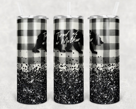 20 oz Skinny Tumbler Sublimation Design Template Tired as a Mother Plaid mama bear Glitter