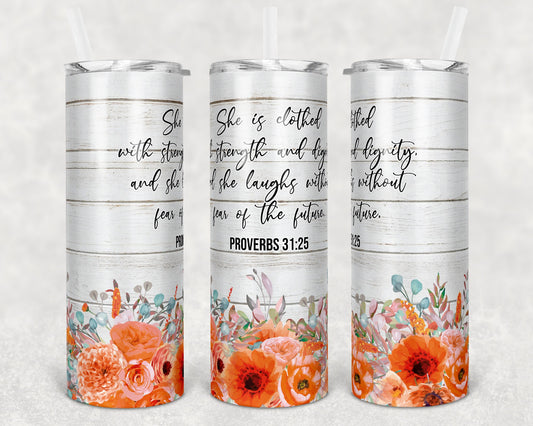 20 oz Skinny Tumbler Sublimation Design Template Wood Orange Floral She is Clothed Religious Inst tumblers