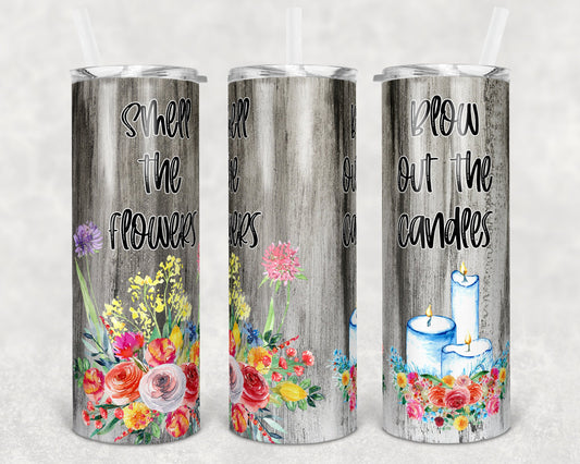 20 oz Skinny Tumbler Smell the Flowers Blow out the candles Sublimation Design counselor