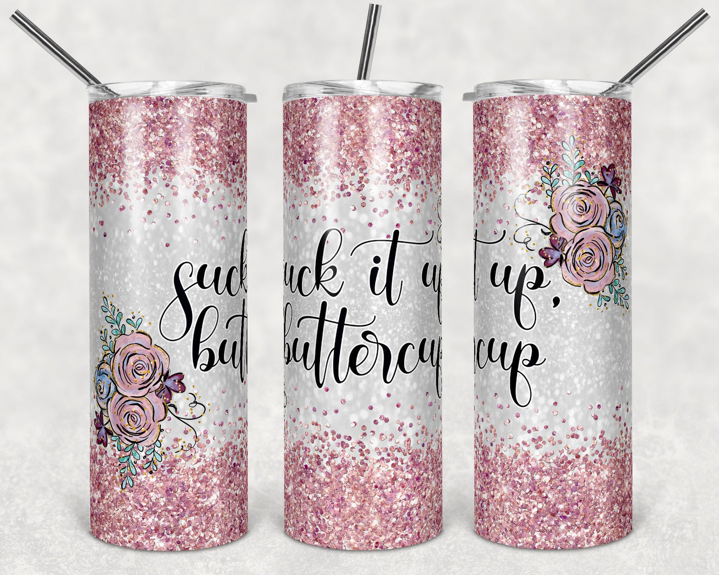 20 oz Skinny Tumbler Sublimation Design Template Suck it up Buttercup Glitter Design