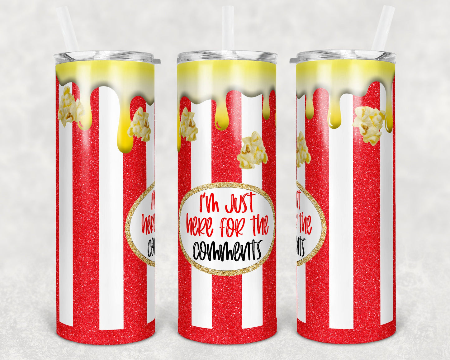 20 oz Skinny Tumbler Sublimation Popcorn Bucket Glitter Stripe Plain and Just here for the Comments Design Instant