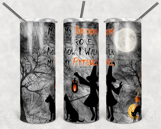 20 oz Skinny Tumbler Sublimation Design Template Halloween Witch Broom Broke Walk my Pitbull Straight Warped Design