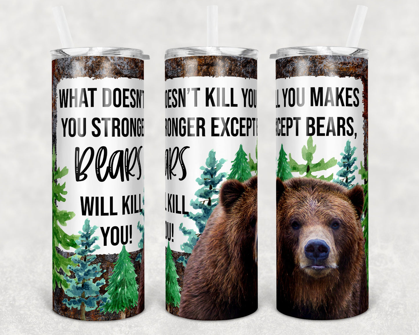 20 oz Skinny Tumbler Sublimation Design Template Bear Funny What doesn't kill you except bears