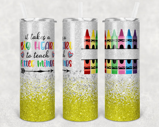 20 oz Skinny Tumbler Yellow Glitter Teacher Tumbler Big Heart to Teach Little Minds Sublimation Design crayon