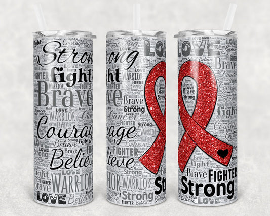 20 oz Skinny Tumbler Sublimation Glitter Awareness Ribbon Word Art Cancer Red Straight Warped Design