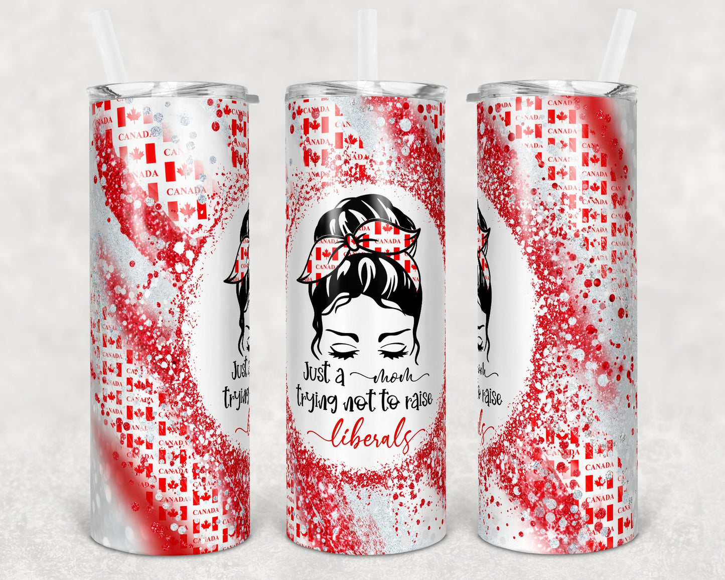20 oz Skinny Tumbler Design Sublimation Template Mom trying not raise Liberals Milky Way Canadian Canada Straight Warped