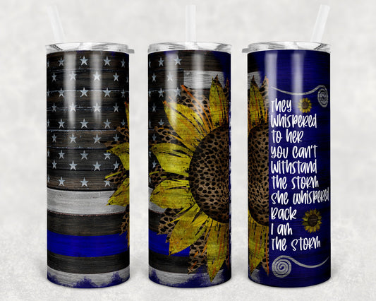 20 oz Skinny Tumbler Wood Blue Line Flag I am the Storm Wood Grain Leopard Sunflower Sublimation Design