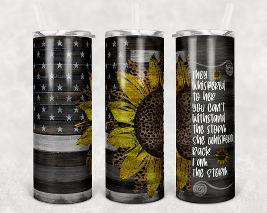 20 oz Skinny Tumbler Wood gray Line Flag I am the Storm Wood Grain Leopard Sunflower Sublimation Design