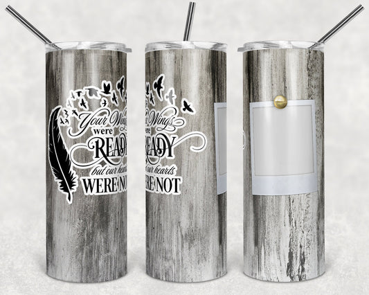 20 oz Skinny Tumbler Memorial with one Picture White Faux Wood Wings Were Ready Sublimation Design