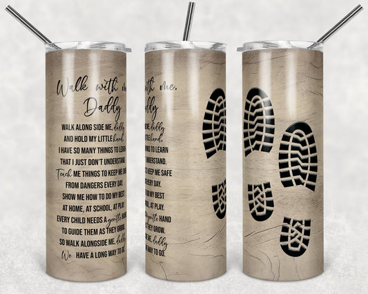 20 oz Skinny Tumbler Picture Frame Tumbler Walk with me Daddy Quote Boots Sublimation Design