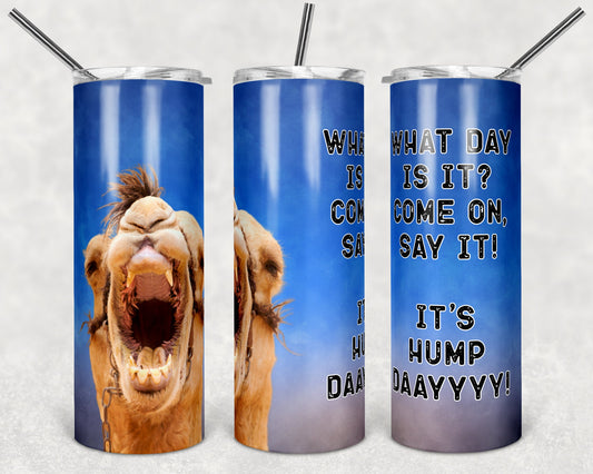 20 oz Skinny Tumbler Sublimation Design Template Sarcastic Sassy Funny Camel hump day Design tumblers