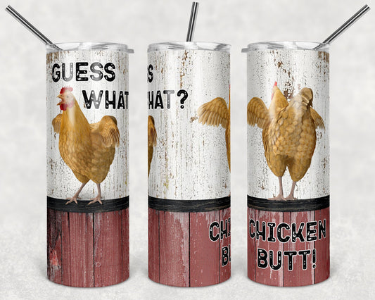 20 oz Skinny Tumbler Chicken Farm Funny Guess What Chicken Butt Sublimation Design