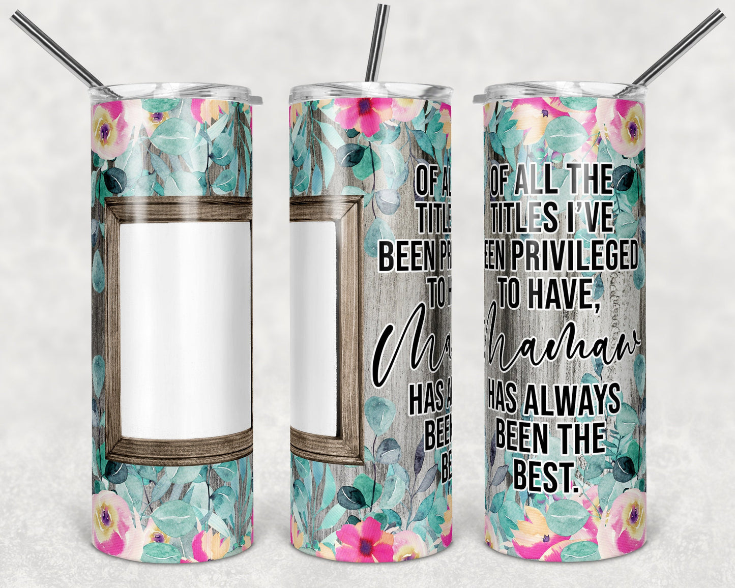 20 oz Skinny Tumbler Picture Frame Tumbler Mamaw Quote Floral photos Sublimation Design