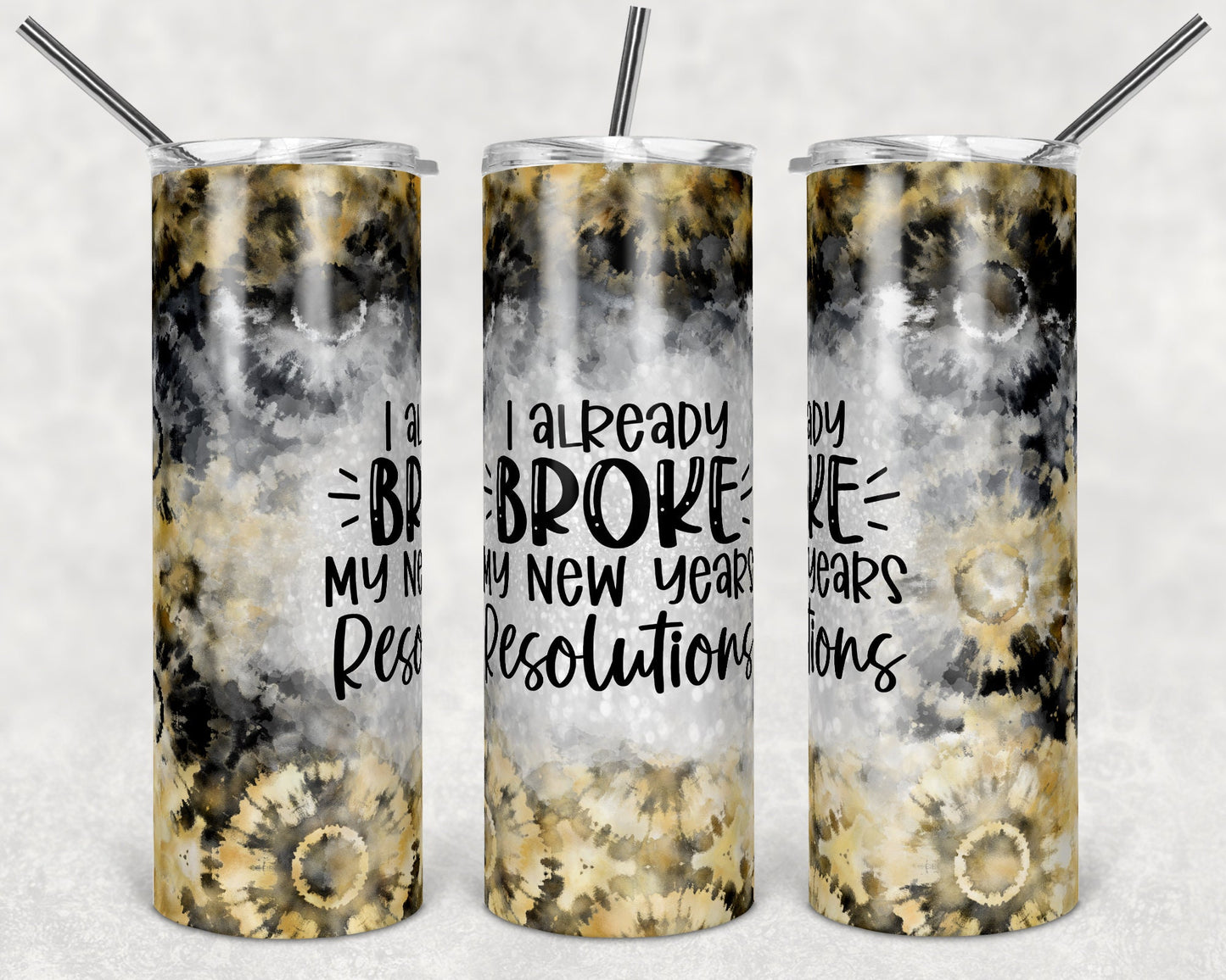 20 oz Skinny Tumbler Sublimation Template Gold Black White Tie Dye Already Broke New Years Resolution Straight Design