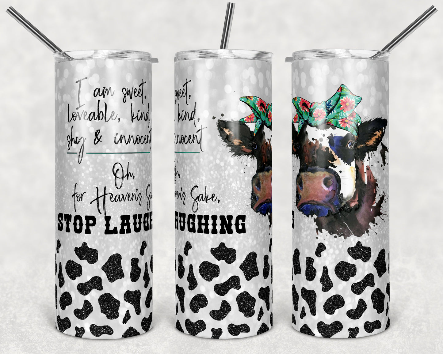 20 oz Skinny Tumbler Sublimation Cow Glitter Funny Quote I am Sweet kind loveable Stop Laughing