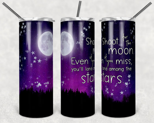 20 oz Skinny Tumbler Shoot for the Moon even if you miss you'll land among the stars Sublimation Design