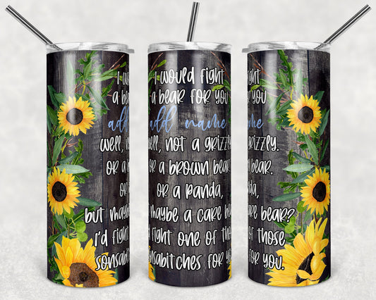 20 oz Skinny Tumbler Wood Sunflower Id Fight a Bear Sublimation Design Print Transfer