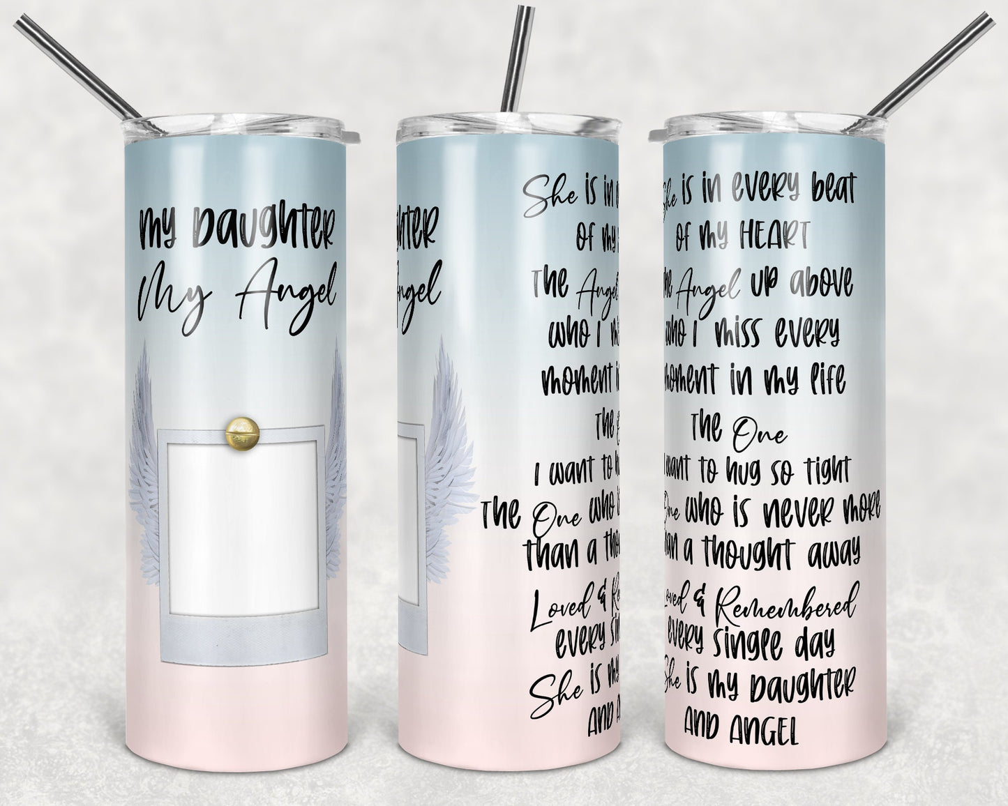 20 oz Skinny Tumbler Memorial Daughter My Angel Quote with Photo Spot and Angel wings Sublimation Design