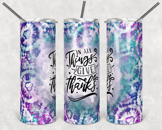20 oz Skinny Tumbler Sublimation Design Template Tie Dye Teal Purple in all things give thanks