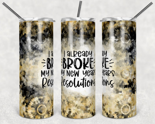 20 oz Skinny Tumbler Sublimation Template Gold Black White Tie Dye Already Broke New Years Resolution Straight Design