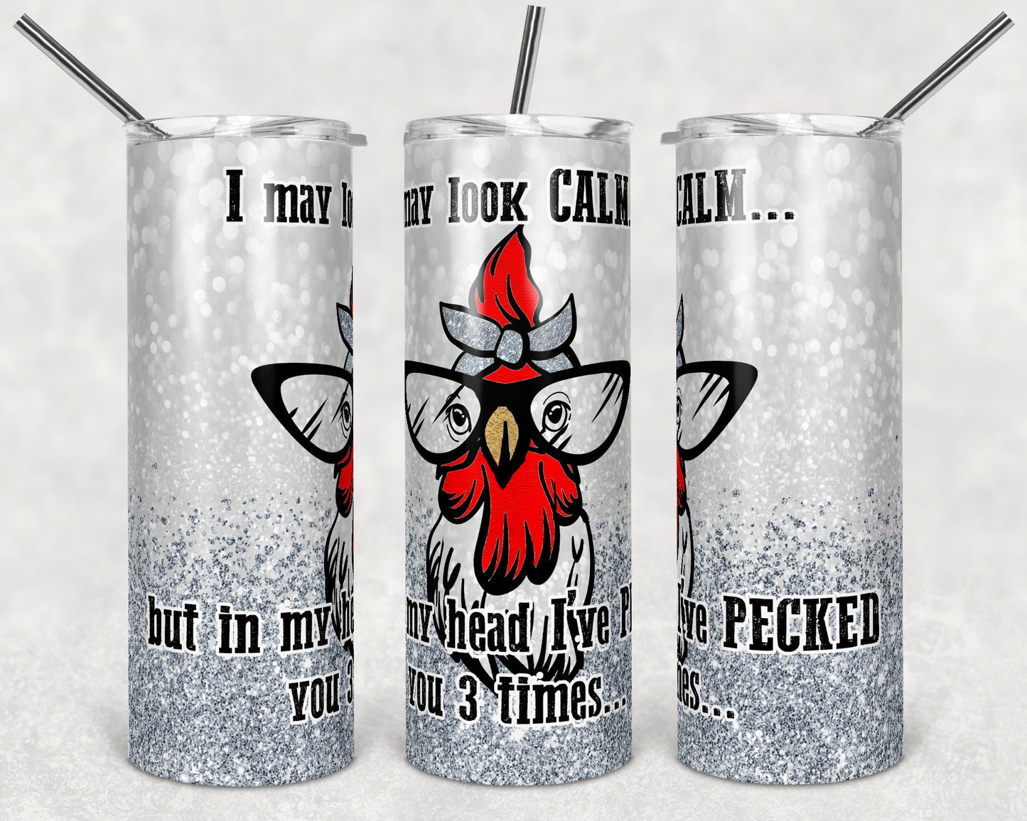 20 oz Skinny Tumbler Snarky Chicken Funny I may Look Calm but pecked you 3 times Sublimation Design