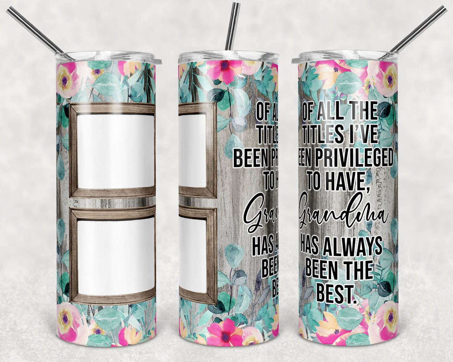 20 oz Skinny Tumbler Picture Frame Tumbler Grandma Quote Floral photos Sublimation Design