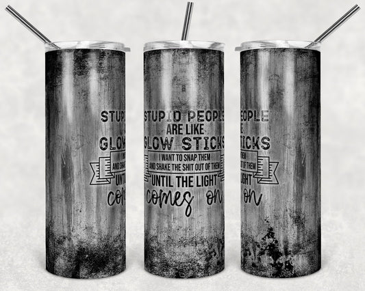 20 oz Skinny Tumbler Funny Stupid People Quote Wood and Grunge Sublimation Design