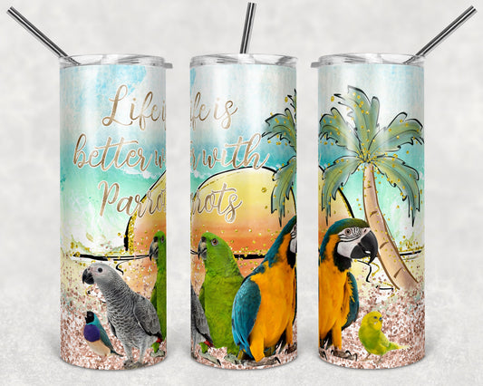 20 oz Skinny Tumbler Sublimation Life is Better with Parrots Birds Faux Glitter Beach Tropical Straight