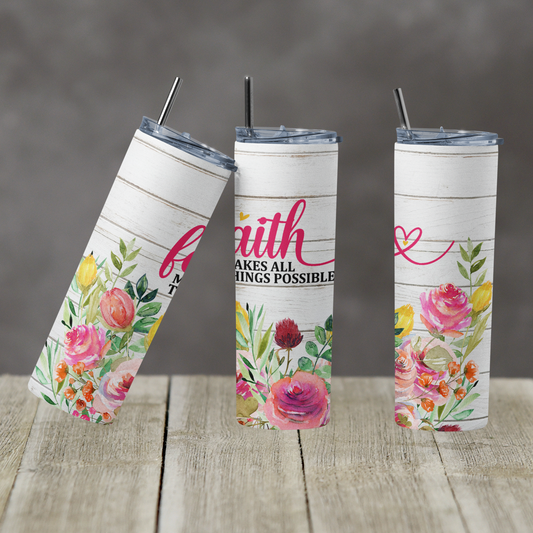 20 oz Skinny Tumbler White Heart Wild Flower Faith Makes all things Sublimation Design